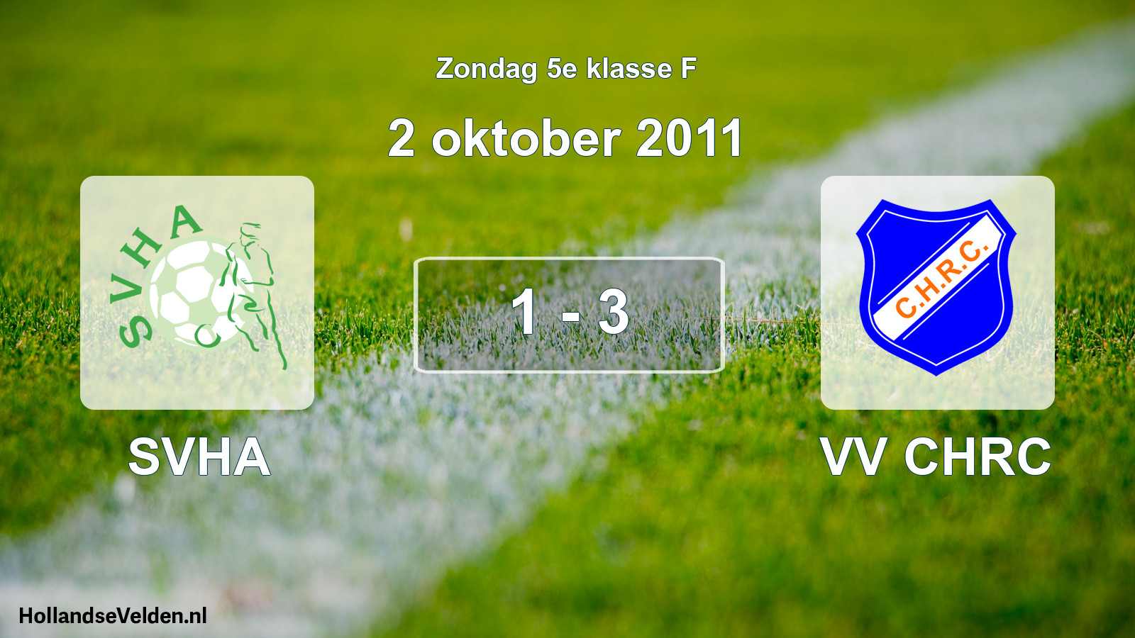 Total number of matches played: SVHA - VV CHRC 1 - 3 (2 October 2011)