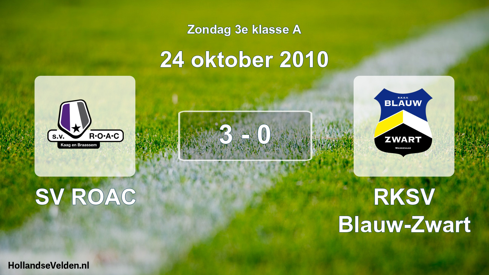 Total number of matches played: SV ROAC - RKSV Blauw-Zwart 3 - 0 (24 October 2010)