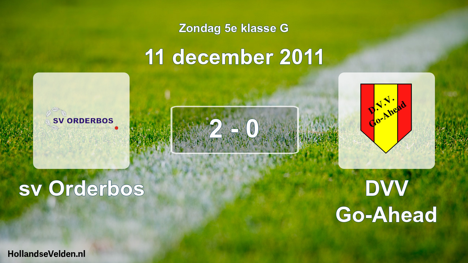 Total number of matches played: sv Orderbos - DVV Go-Ahead 2 - 0 (11 December 2011)