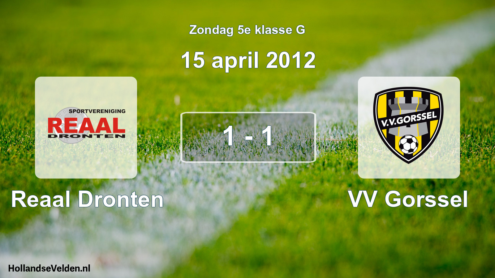 Total number of matches played: Reaal Dronten - VV Gorssel 1 - 1 (15 April 2012)