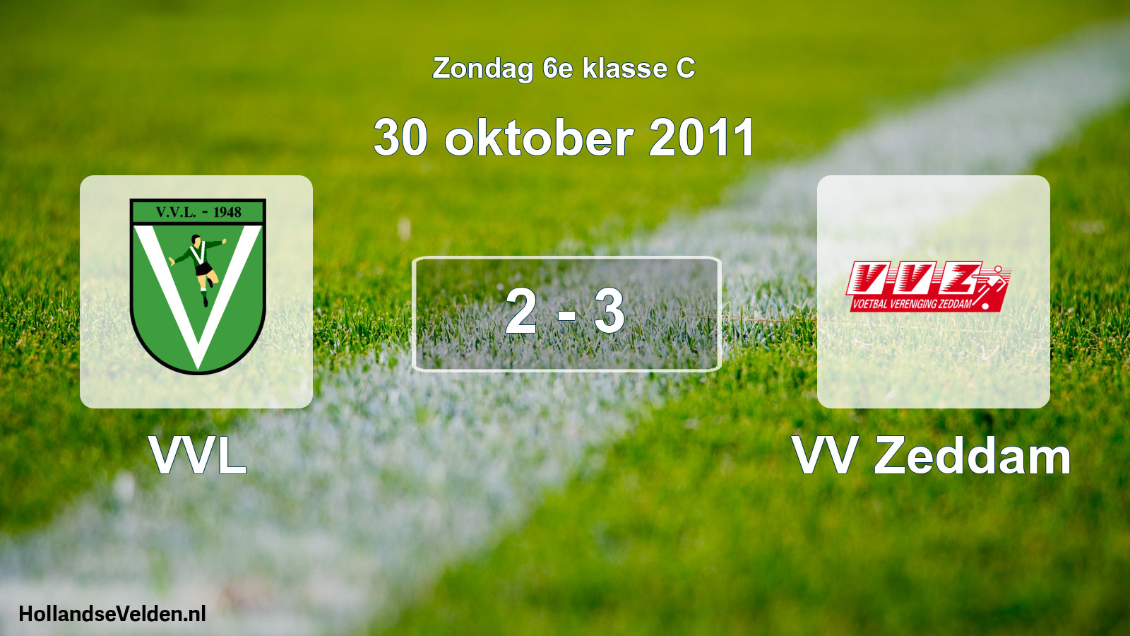 Total number of matches played: VVL - VV Zeddam 2 - 3 (30 October 2011)