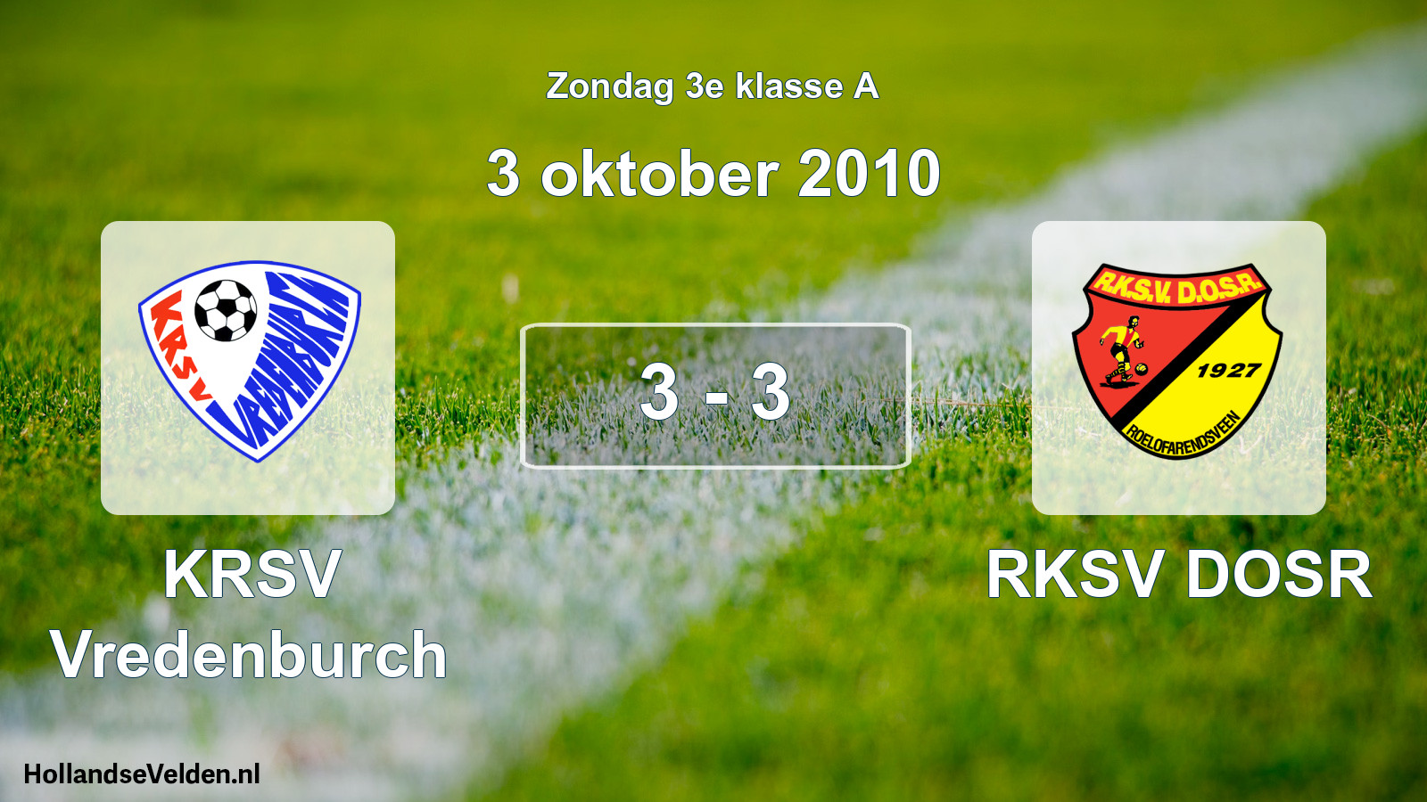 Total number of matches played: KRSV Vredenburch - RKSV DOSR 3 - 3 (3 October 2010)