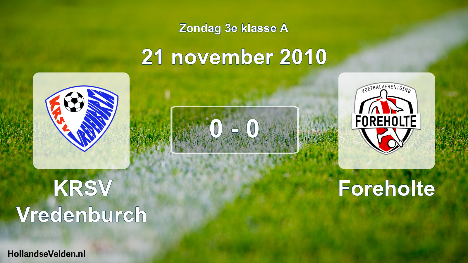 Total number of matches played: KRSV Vredenburch - Foreholte 0 - 0 (21 November 2010)