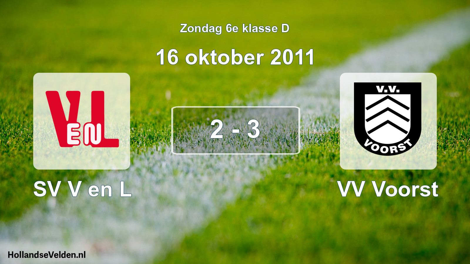 Total number of matches played: SV V en L - VV Voorst 2 - 3 (16 October 2011)