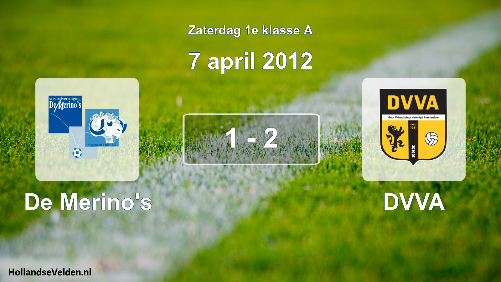 Total number of matches played: De Merino's - DVVA 1 - 2 (7 April 2012)