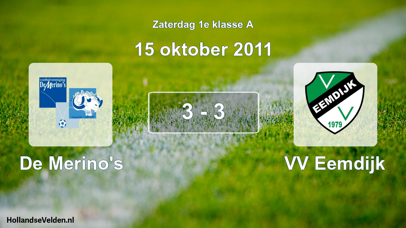 Total number of matches played: De Merino's - VV Eemdijk 3 - 3 (15 October 2011)