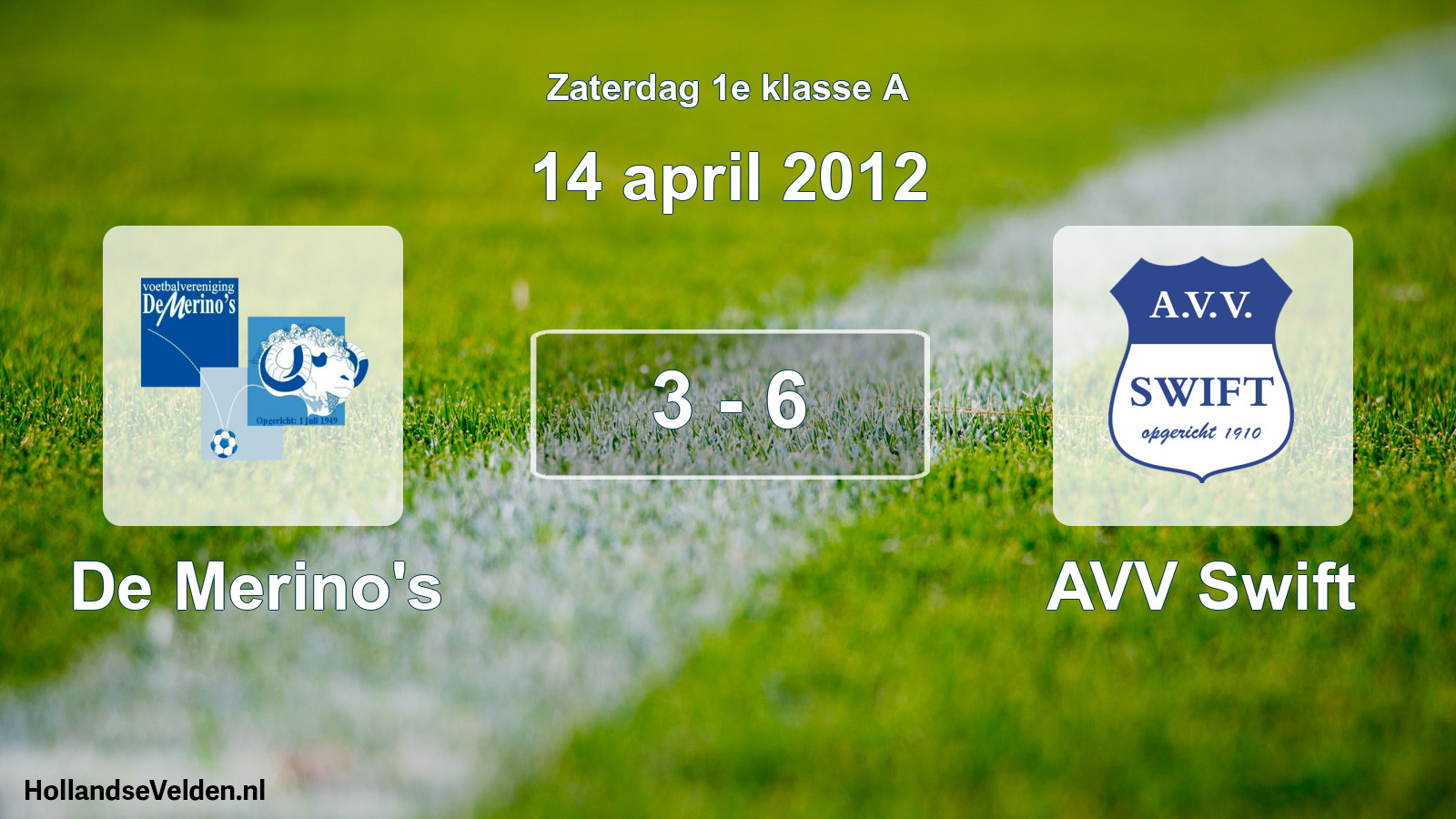 Total number of matches played: De Merino's - AVV Swift 3 - 6 (14 April 2012)
