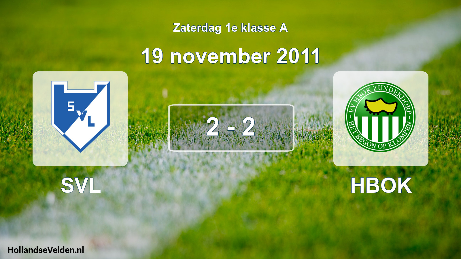 Total number of matches played: SVL - HBOK 2 - 2 (19 November 2011)