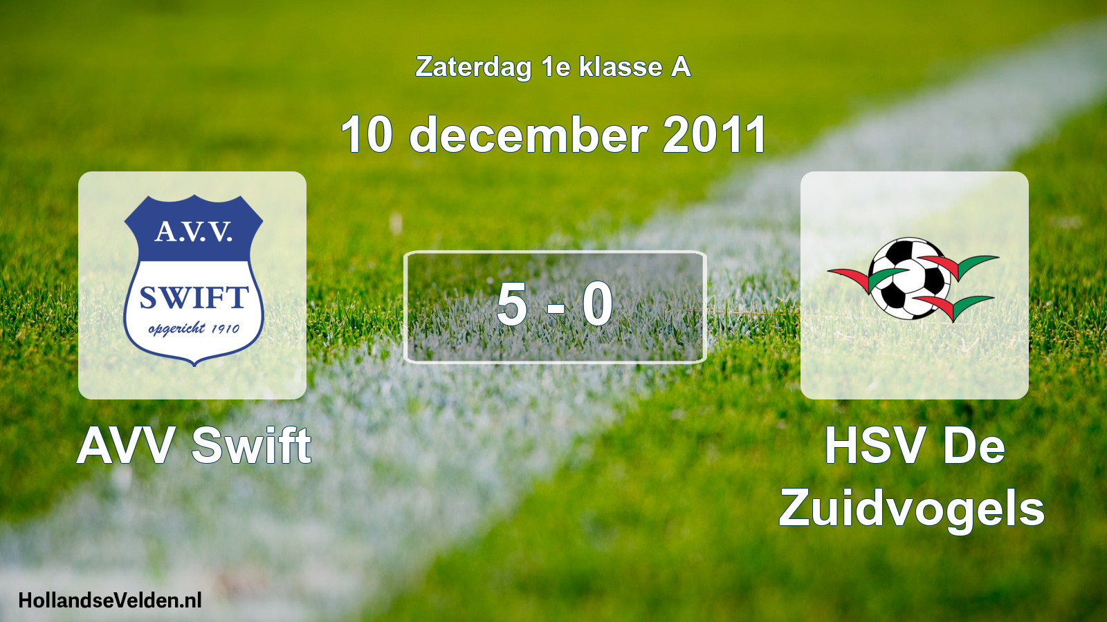 Total number of matches played: AVV Swift - HSV De Zuidvogels 5 - 0 (10 December 2011)