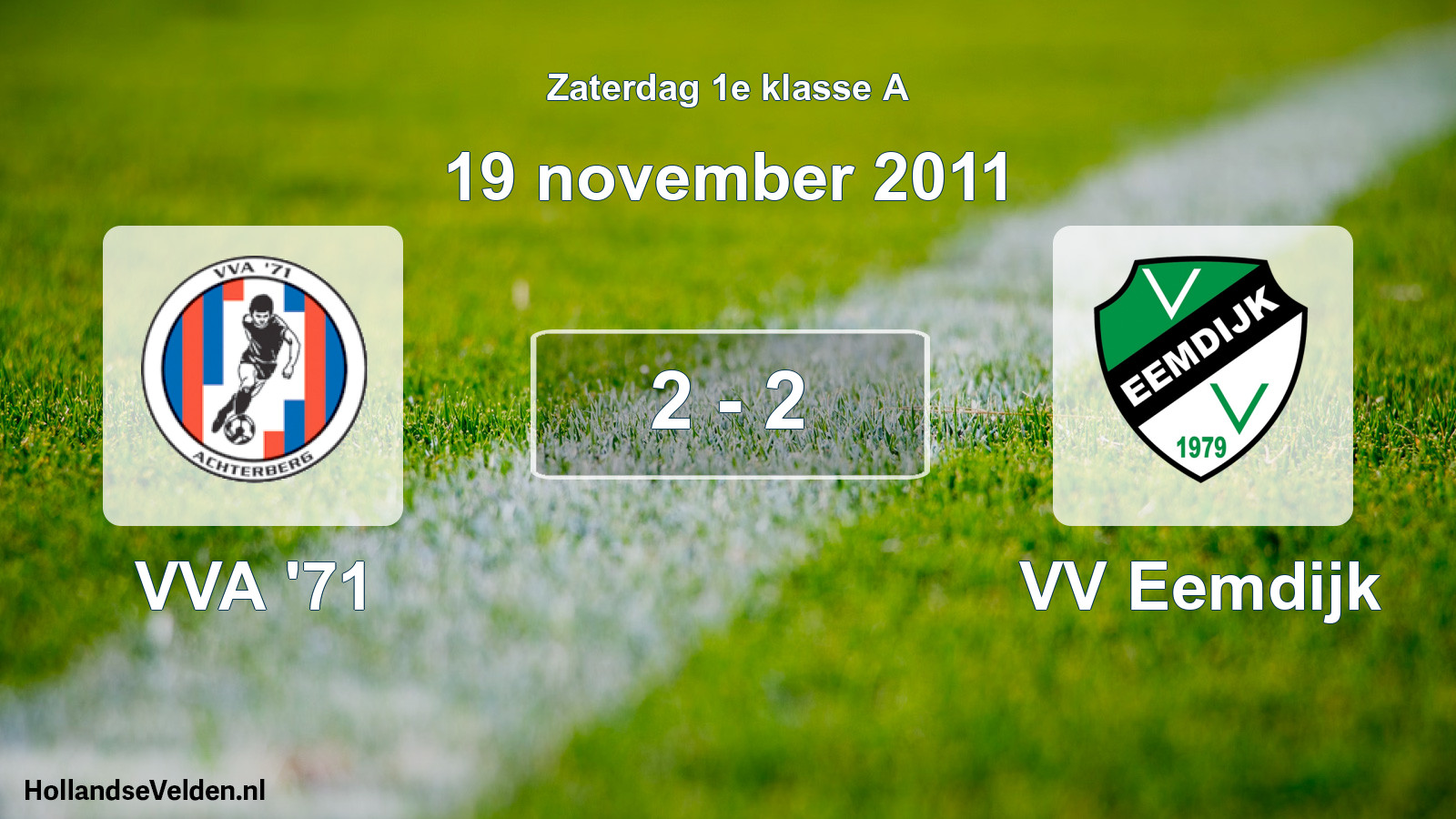 Total number of matches played: VVA '71 - VV Eemdijk 2 - 2 (19 November 2011)