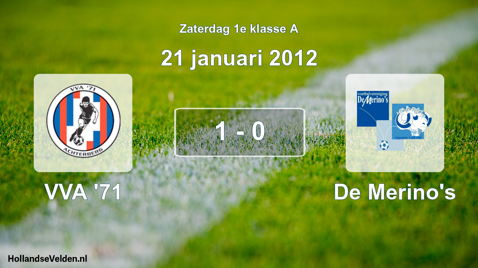 Total number of matches played: VVA '71 - De Merino's 1 - 0 (21 January 2012)