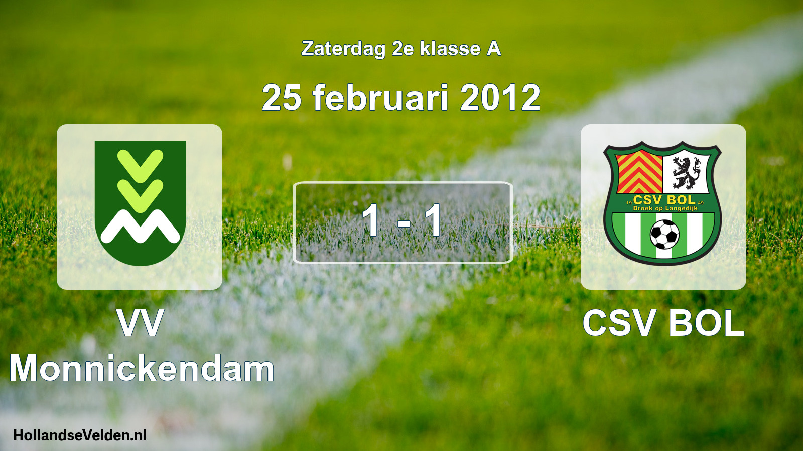 Total number of matches played: VV Monnickendam - CSV BOL 1 - 1 (25 February 2012)
