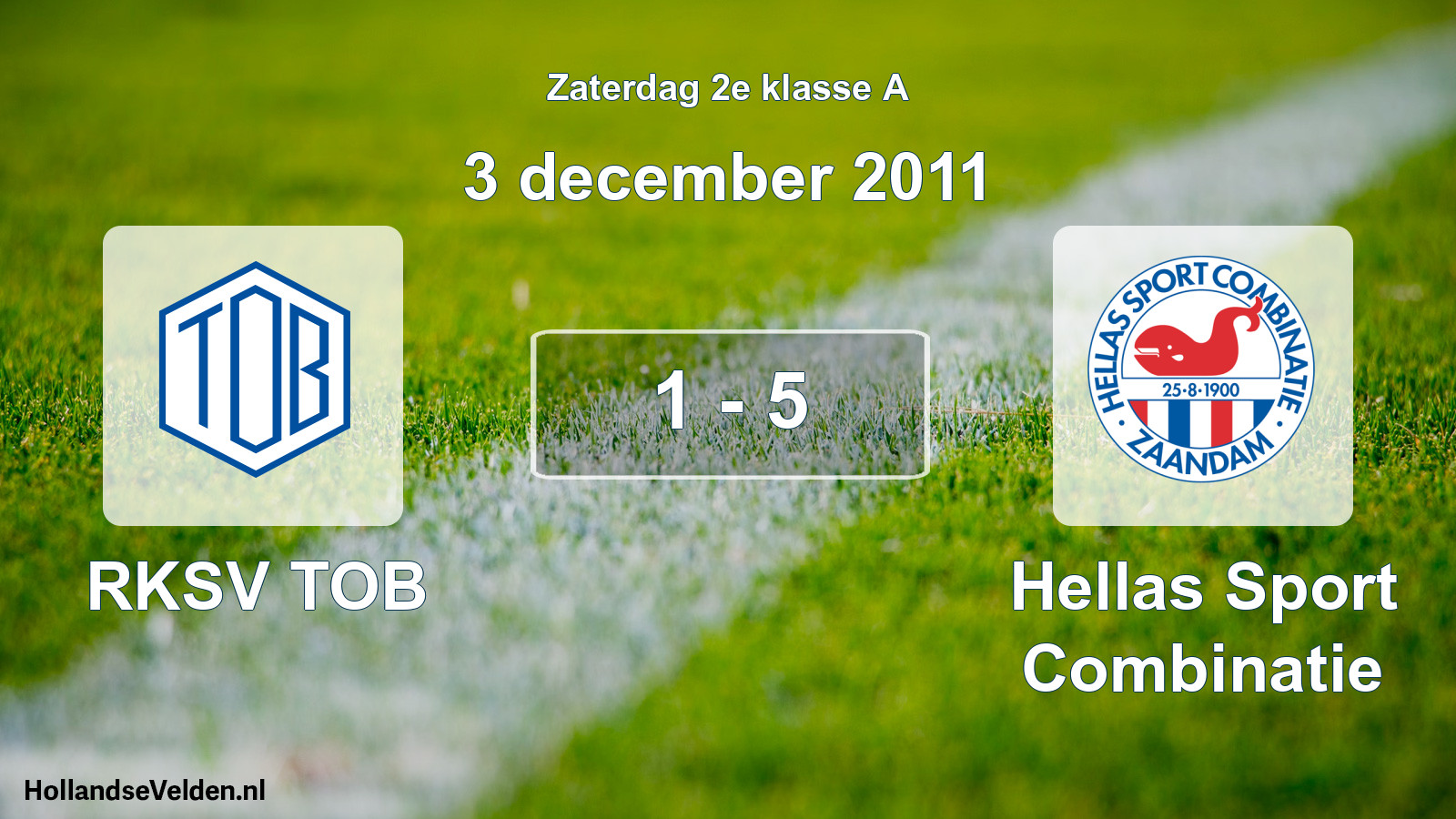 Total number of matches played: RKSV TOB - Hellas Sport Combinatie 1 - 5 (3 December 2011)