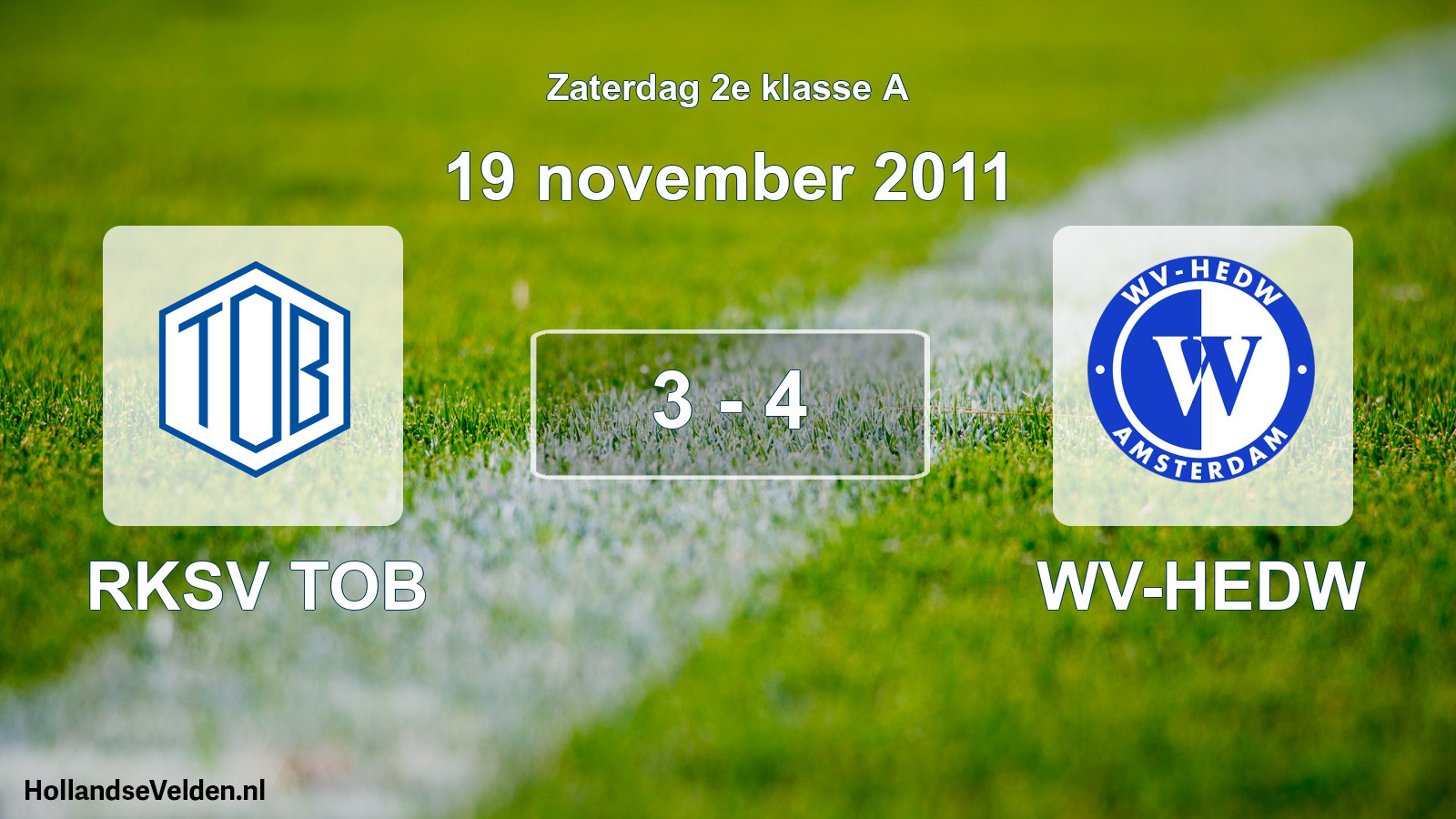Total number of matches played: RKSV TOB - WV-HEDW 3 - 4 (19 November 2011)