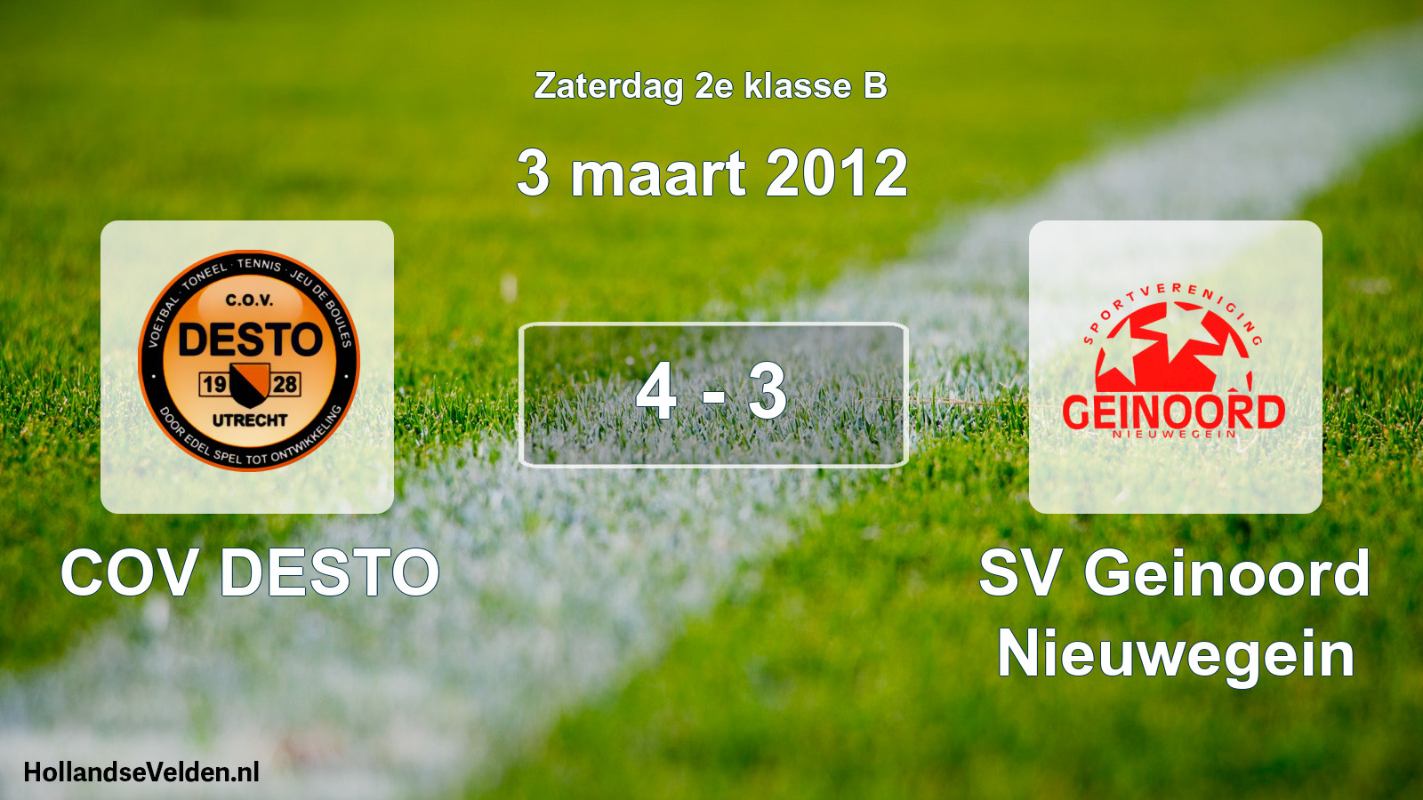 Total number of matches played: COV DESTO - SV Geinoord Nieuwegein 4 - 3 (3 March 2012)