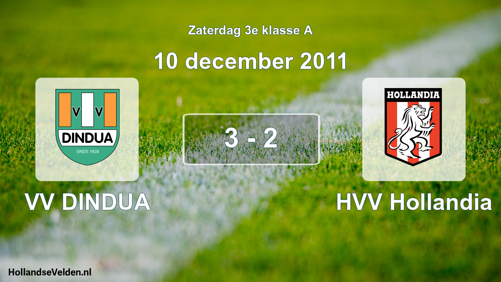 Total number of matches played: VV DINDUA - HVV Hollandia 3 - 2 (10 December 2011)