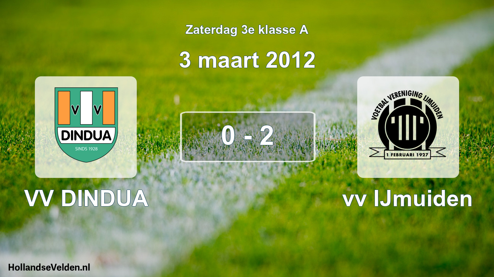Total number of matches played: VV DINDUA - vv IJmuiden 0 - 2 (3 March 2012)