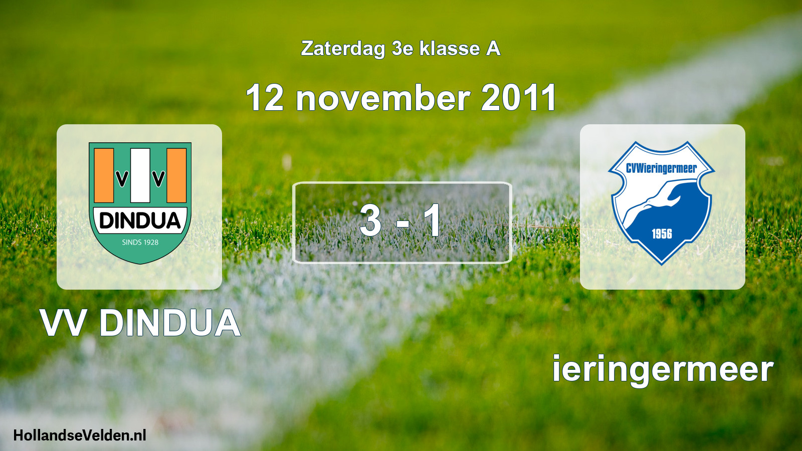 Total number of matches played: VV DINDUA - Wieringermeer 3 - 1 (12 November 2011)