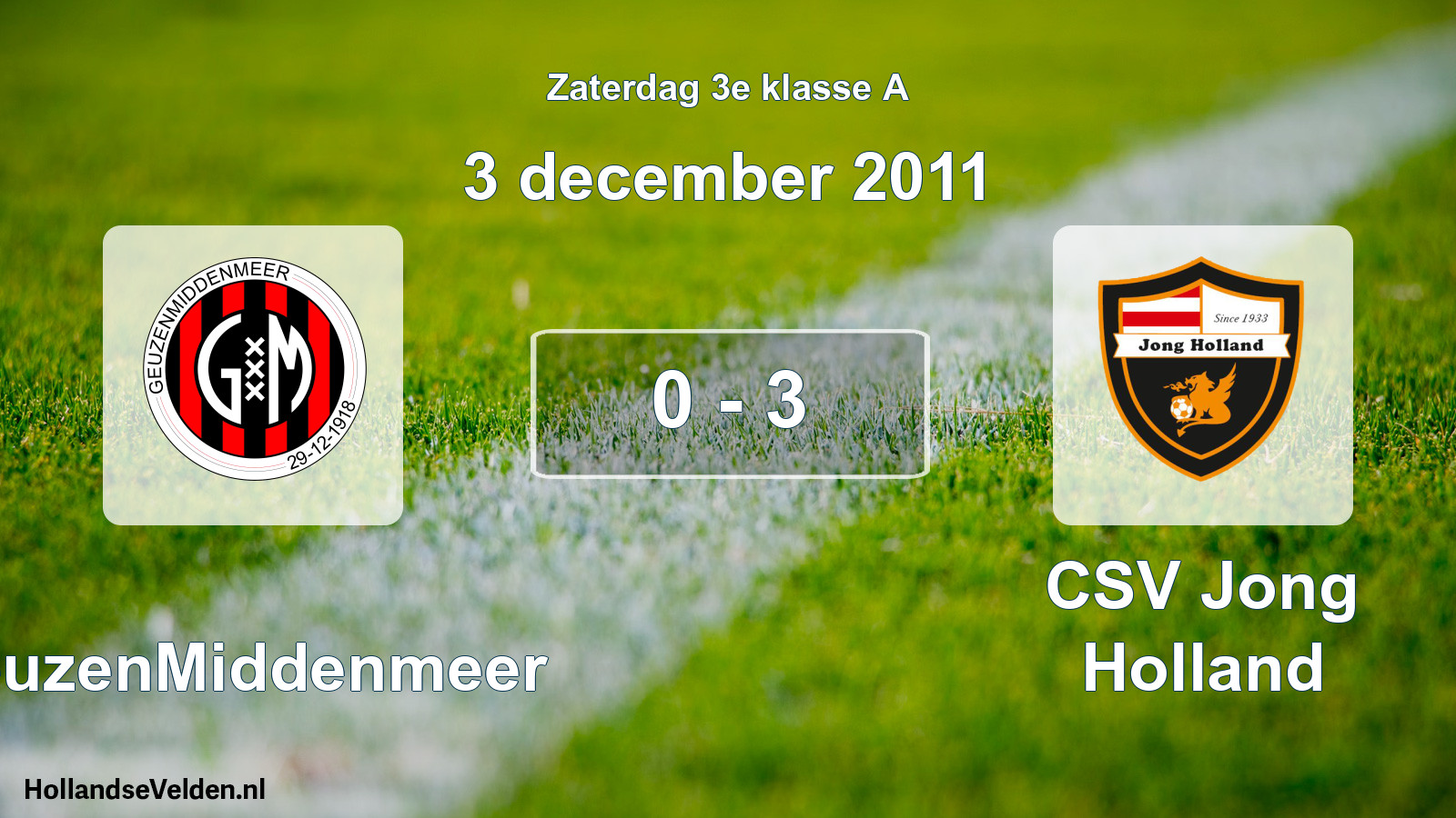 Total number of matches played: GeuzenMiddenmeer - CSV Jong Holland 0 - 3 (3 December 2011)