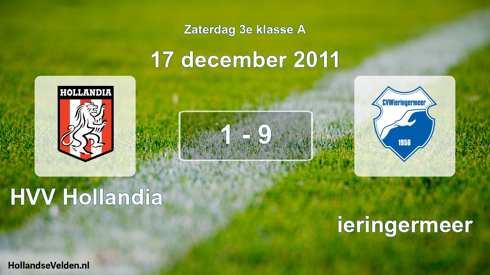 Total number of matches played: HVV Hollandia - Wieringermeer 1 - 9 (17 December 2011)
