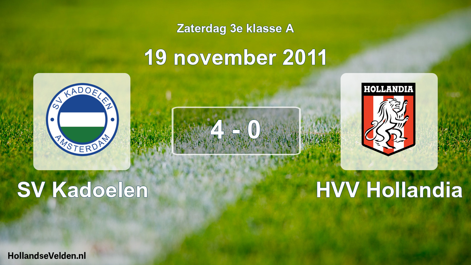 Total number of matches played: SV Kadoelen - HVV Hollandia 4 - 0 (19 November 2011)