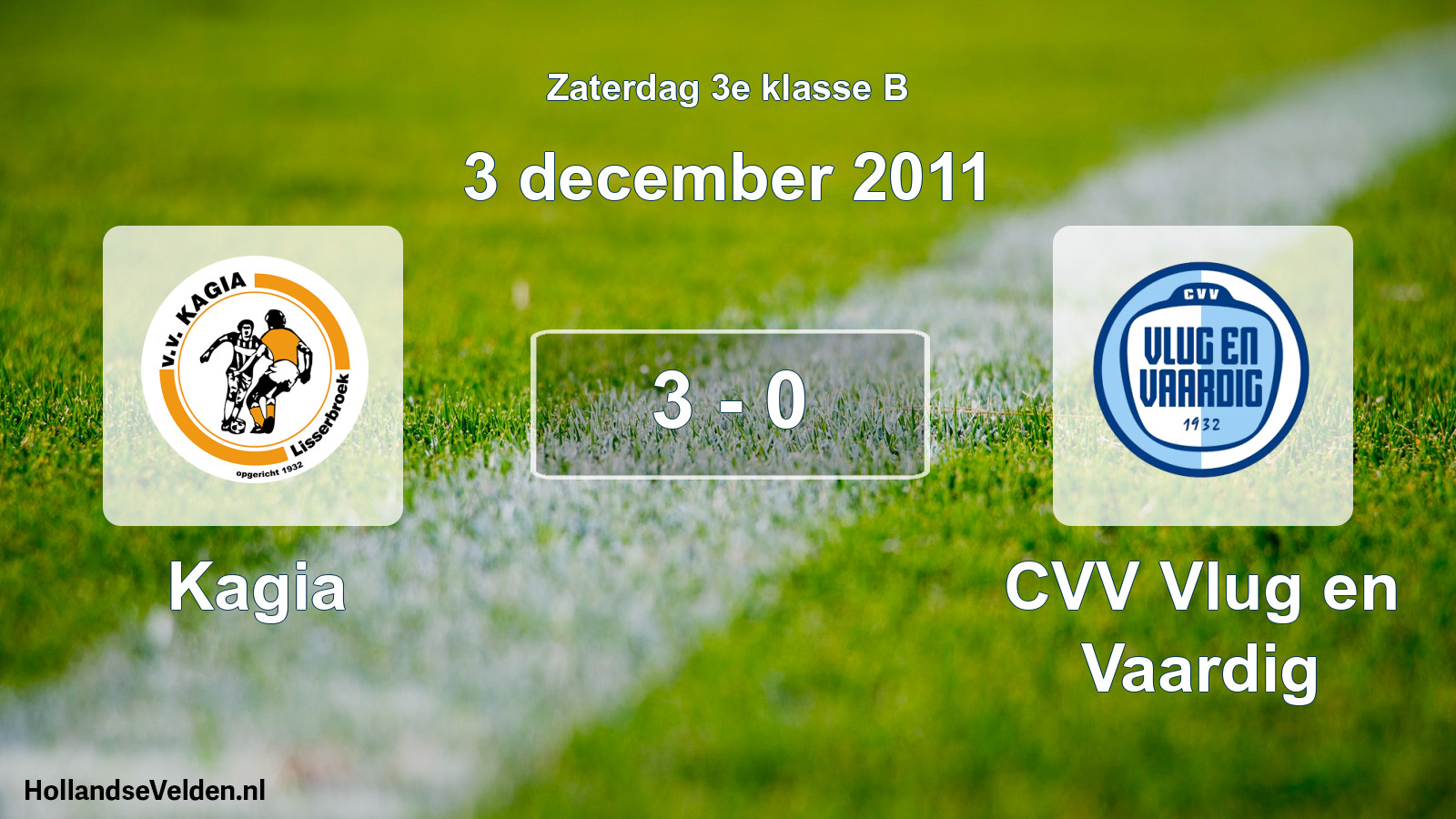 Total number of matches played: Kagia - CVV Vlug en Vaardig 3 - 0 (3 December 2011)