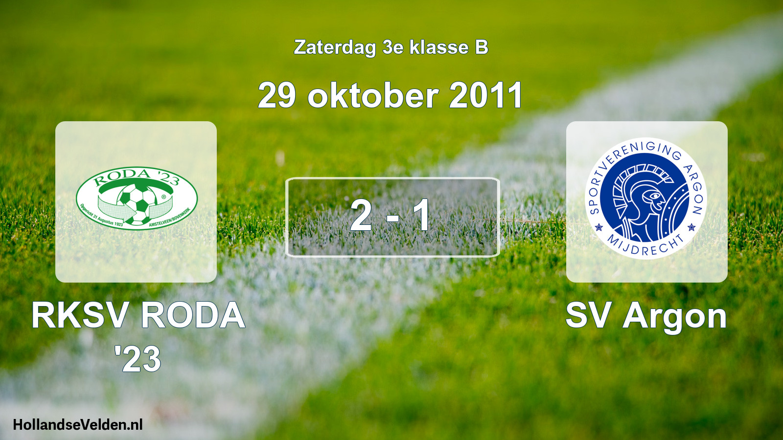 Total number of matches played: RKSV RODA '23 - SV Argon 2 - 1 (29 October 2011)