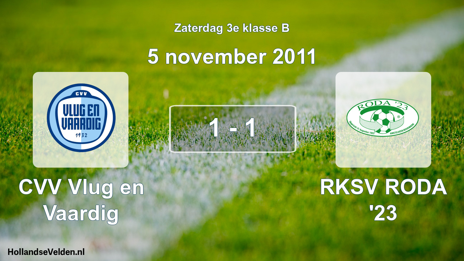 Total number of matches played: CVV Vlug en Vaardig - RKSV RODA '23 1 - 1 (5 November 2011)