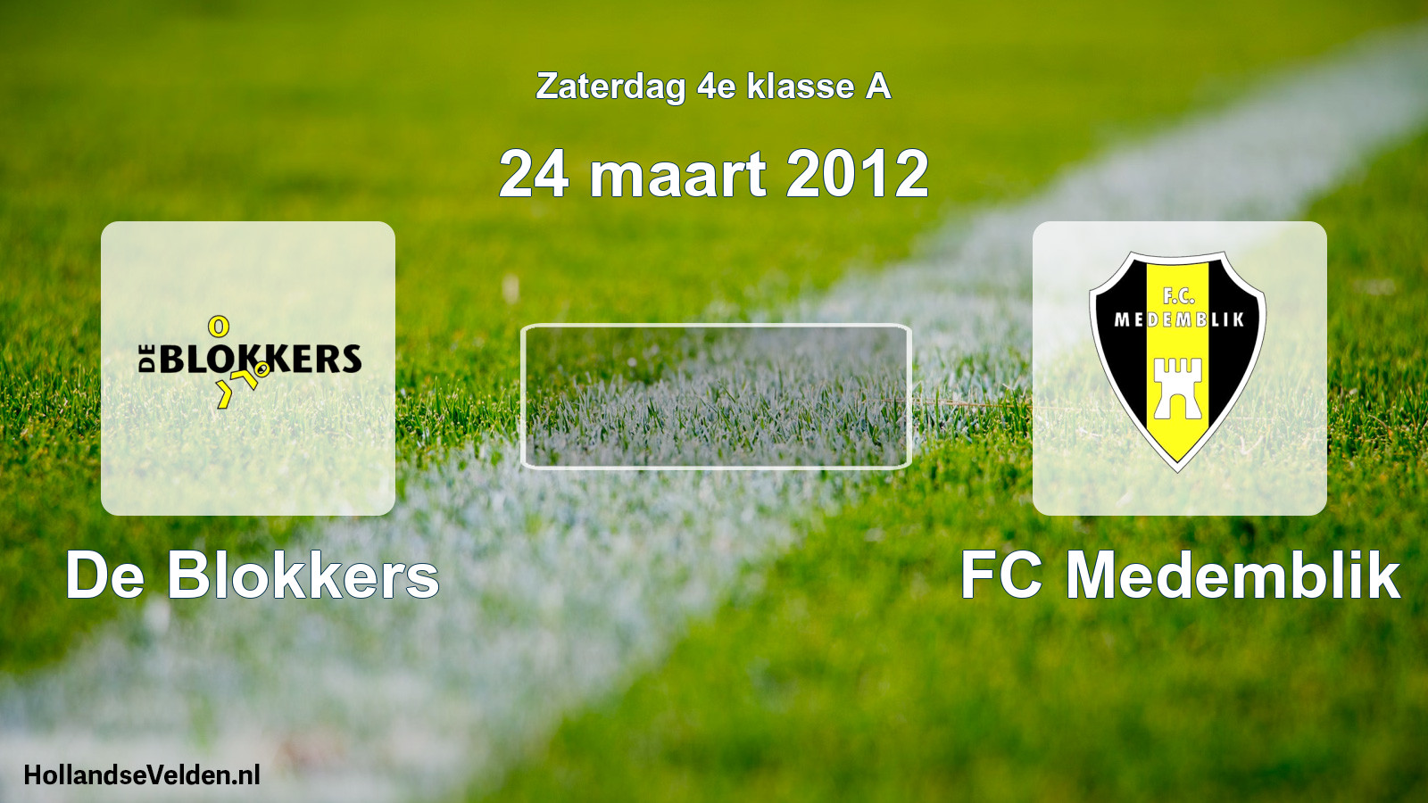Scheduled Match: De Blokkers - FC Medemblik (24 March 2012)