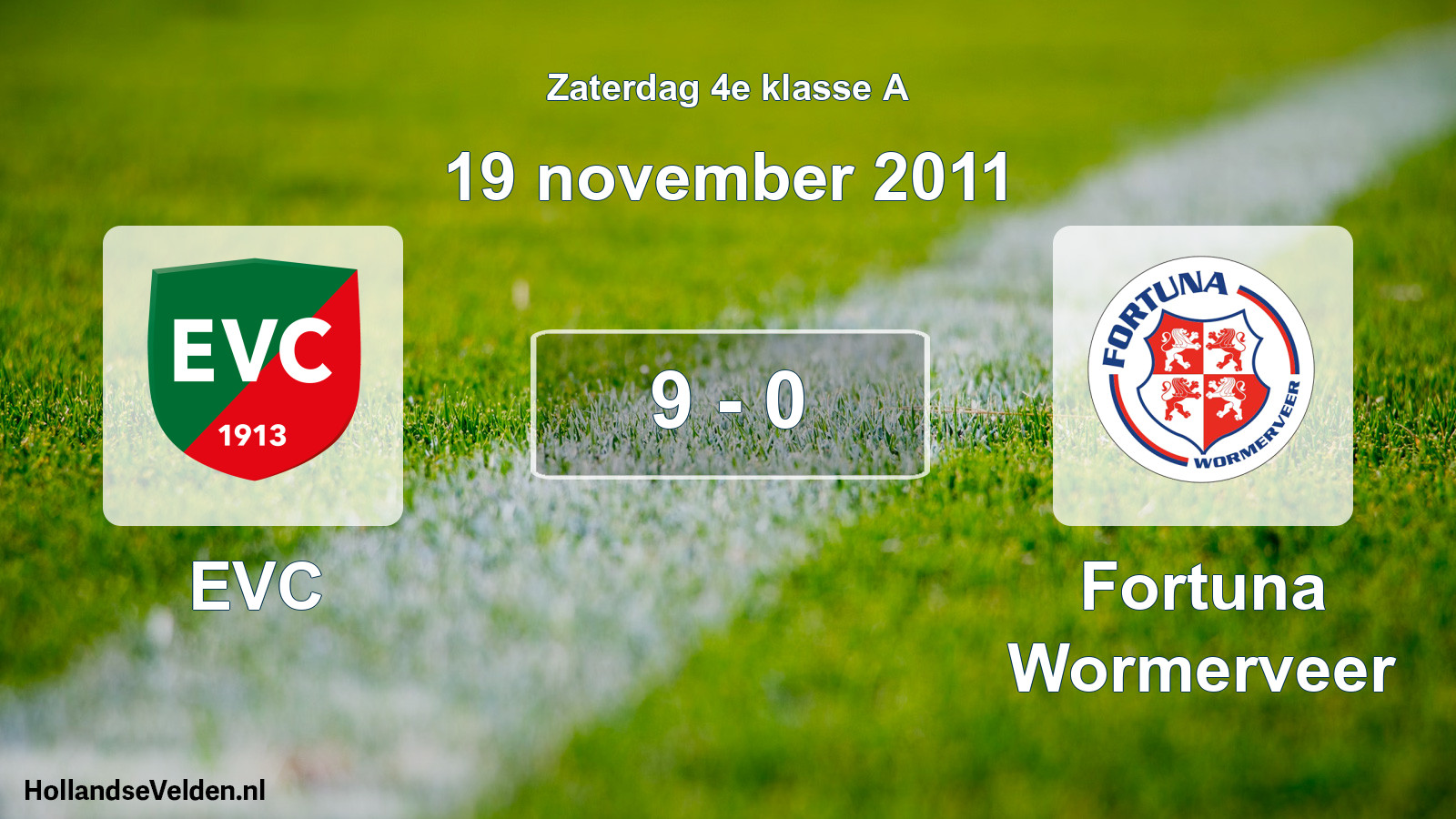 Total number of matches played: EVC - Fortuna Wormerveer 9 - 0 (19 November 2011)