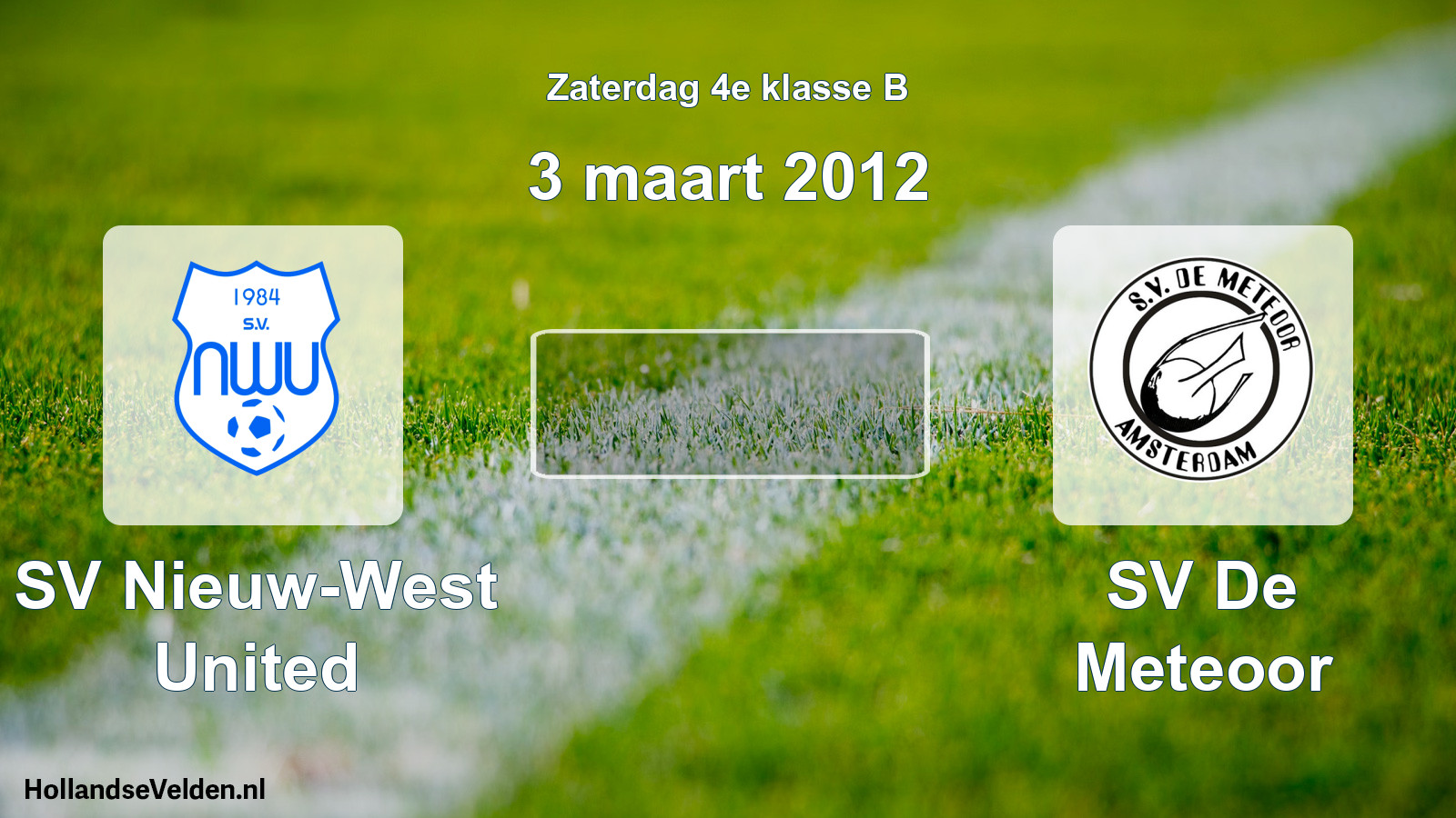 Scheduled Match: SV Nieuw-West United - SV De Meteoor (3 March 2012)