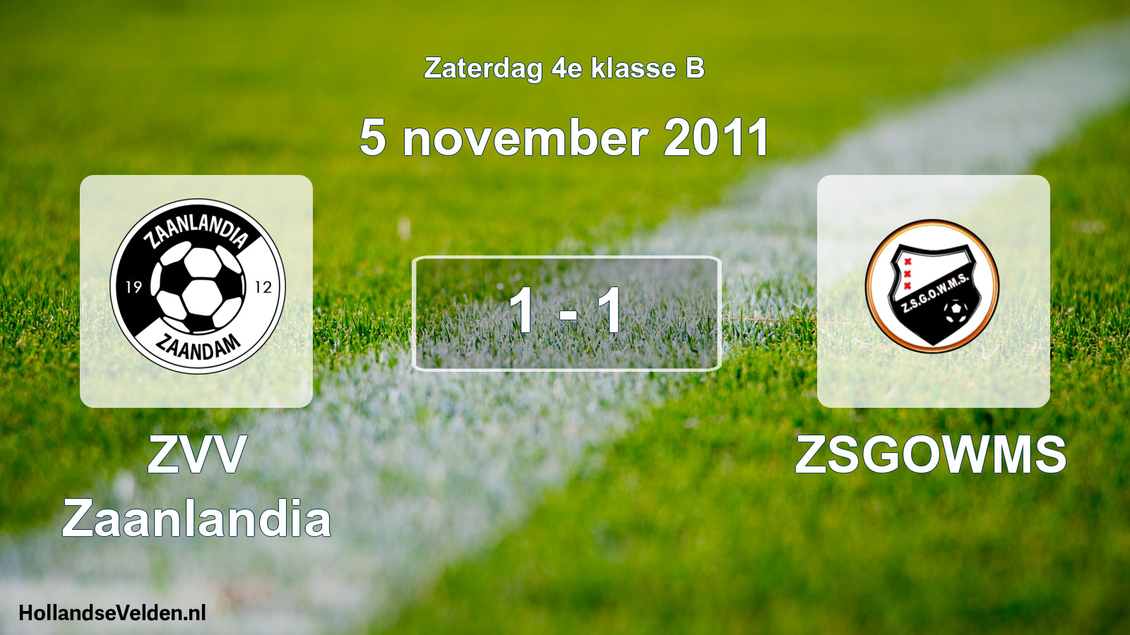 Total number of matches played: ZVV Zaanlandia - ZSGOWMS 1 - 1 (5 November 2011)