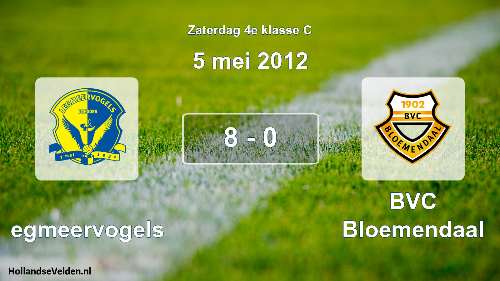 Total number of matches played: Legmeervogels - BVC Bloemendaal 8 - 0 (5 May 2012)