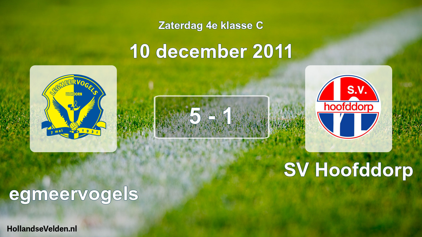 Total number of matches played: Legmeervogels - SV Hoofddorp 5 - 1 (10 December 2011)