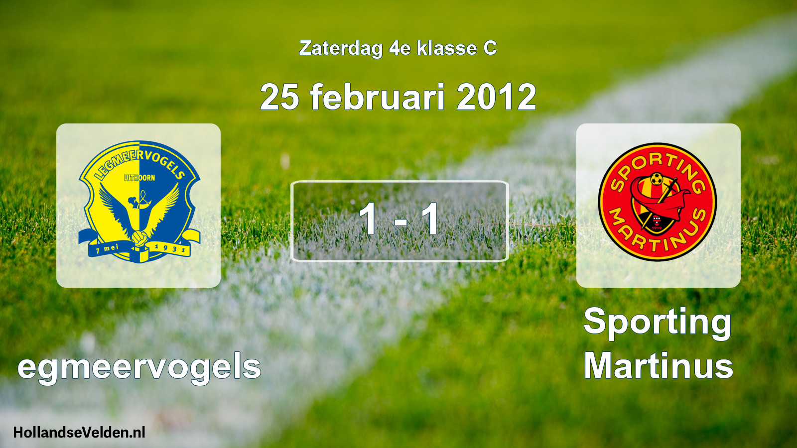 Total number of matches played: Legmeervogels - Sporting Martinus 1 - 1 (25 February 2012)