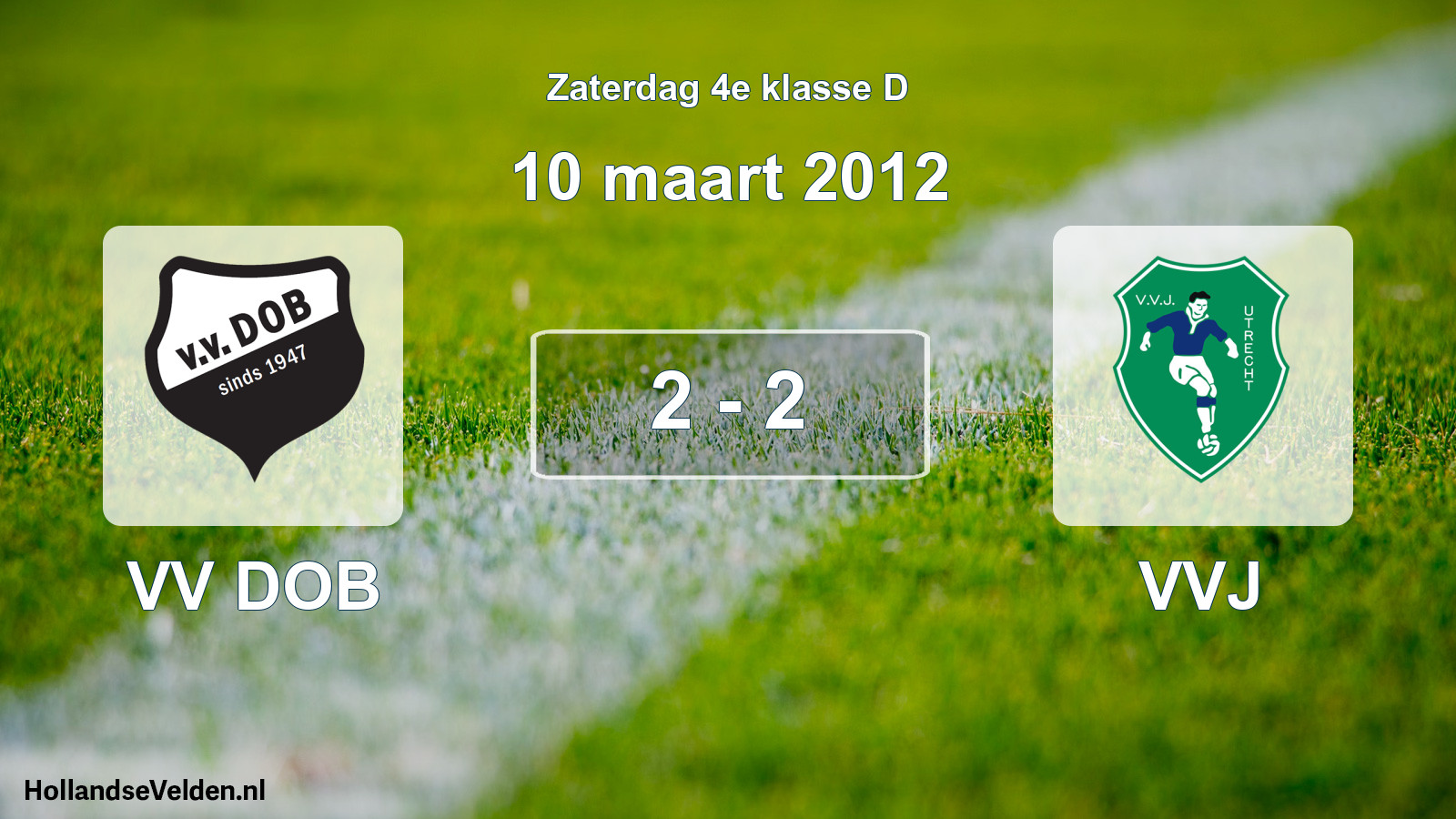 Total number of matches played: VV DOB - VVJ 2 - 2 (10 March 2012)