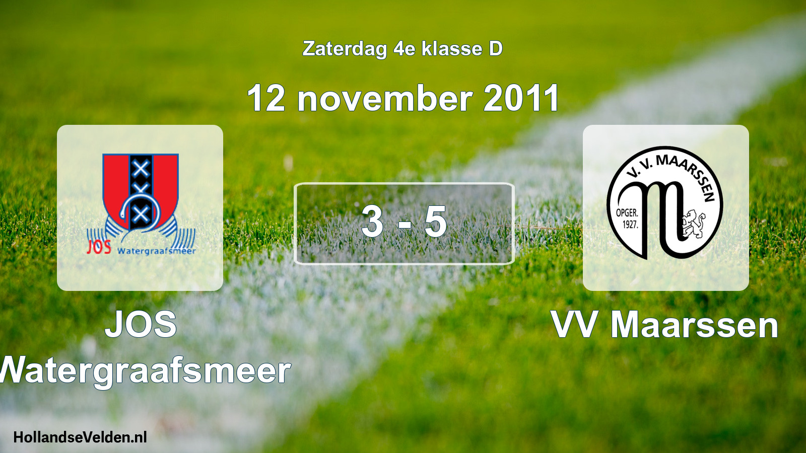 Total number of matches played: JOS Watergraafsmeer - VV Maarssen 3 - 5 (12 November 2011)