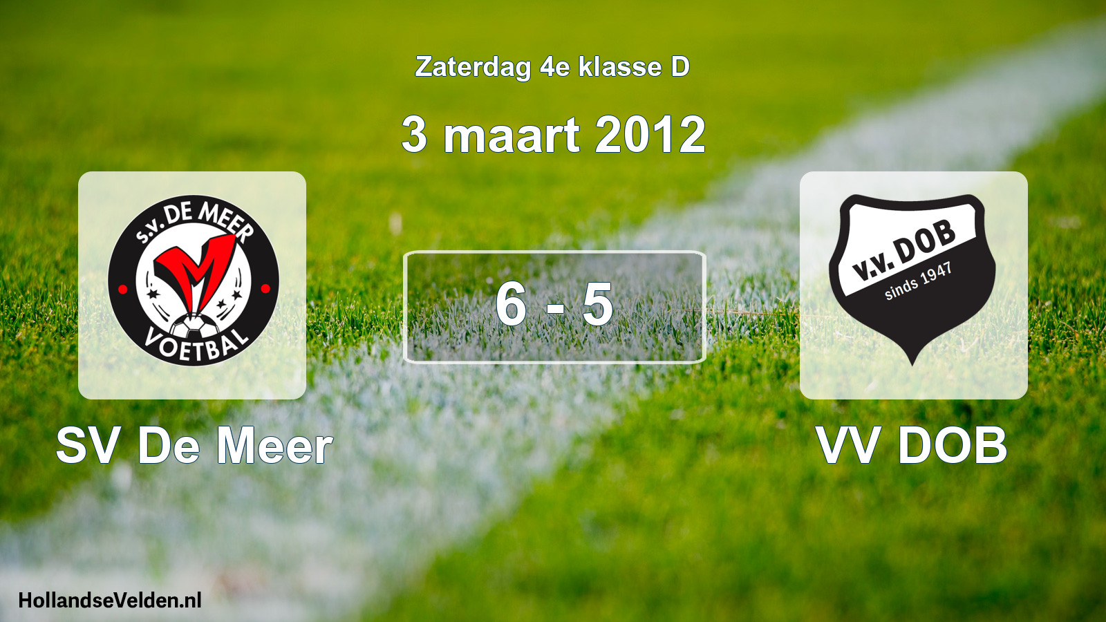 Total number of matches played: SV De Meer - VV DOB 6 - 5 (3 March 2012)