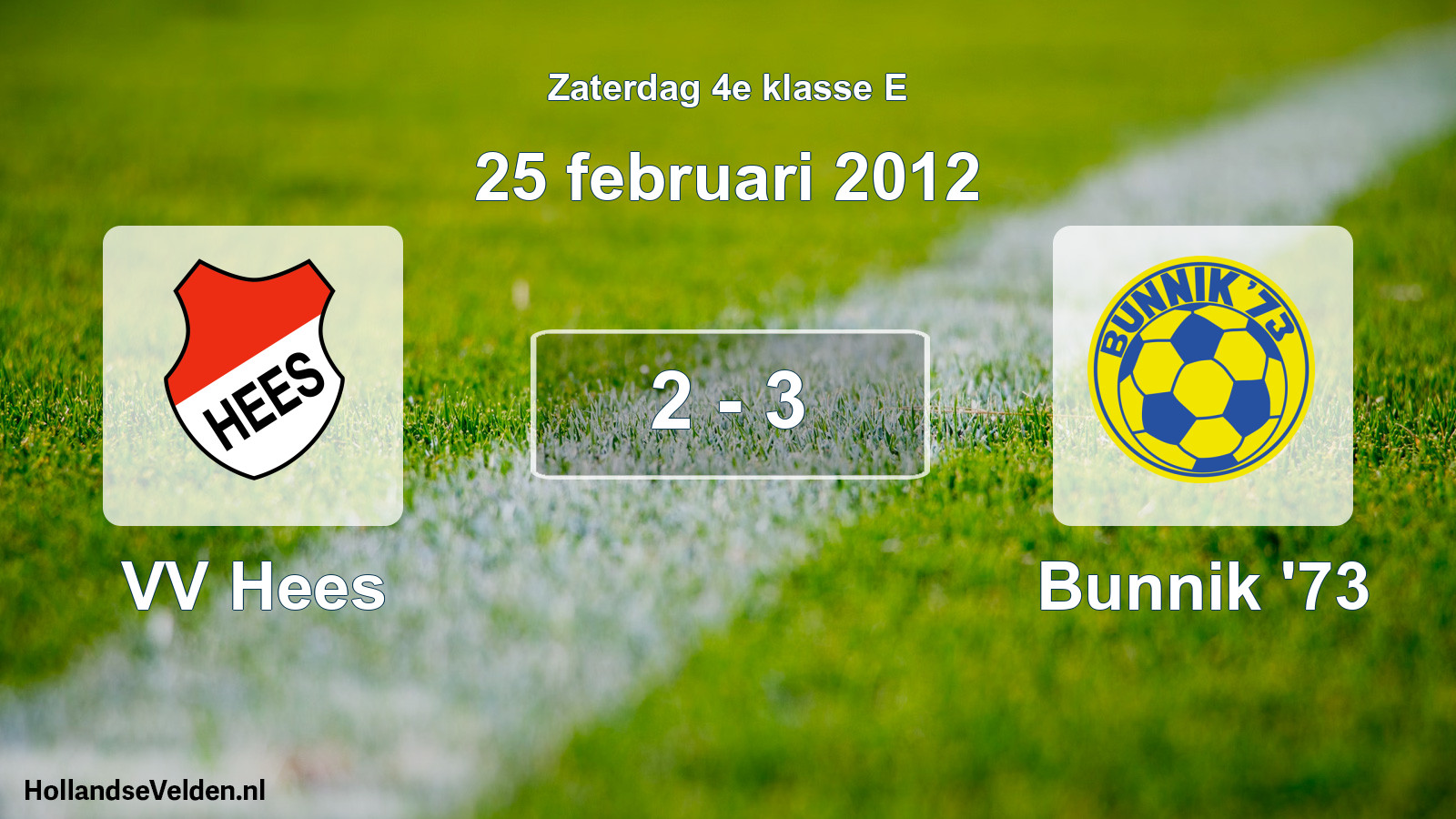 Total number of matches played: VV Hees - Bunnik '73 2 - 3 (25 February 2012)