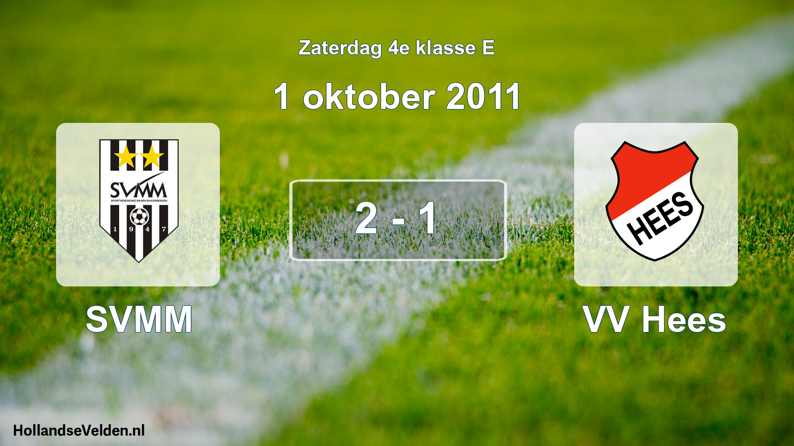 Total number of matches played: SVMM - VV Hees 2 - 1 (1 October 2011)