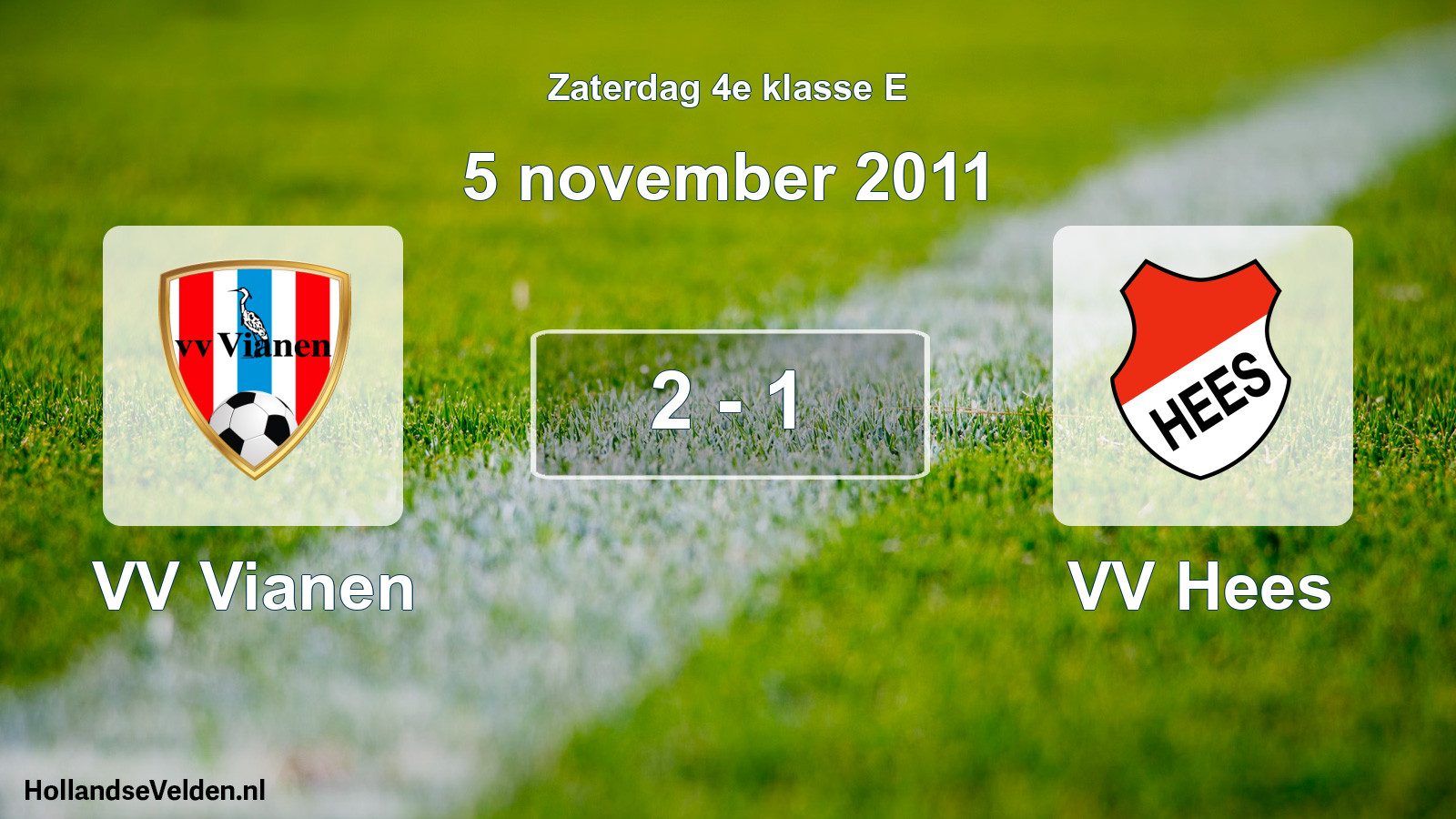 Total number of matches played: VV Vianen - VV Hees 2 - 1 (5 November 2011)