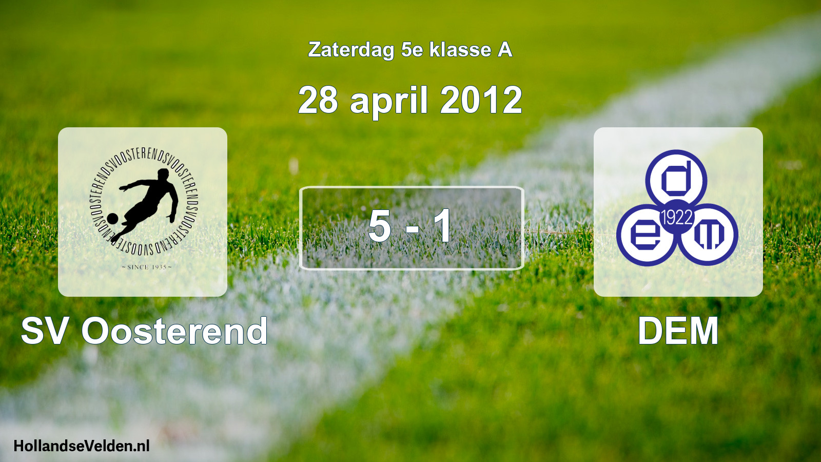 Total number of matches played: SV Oosterend - DEM 5 - 1 (28 April 2012)