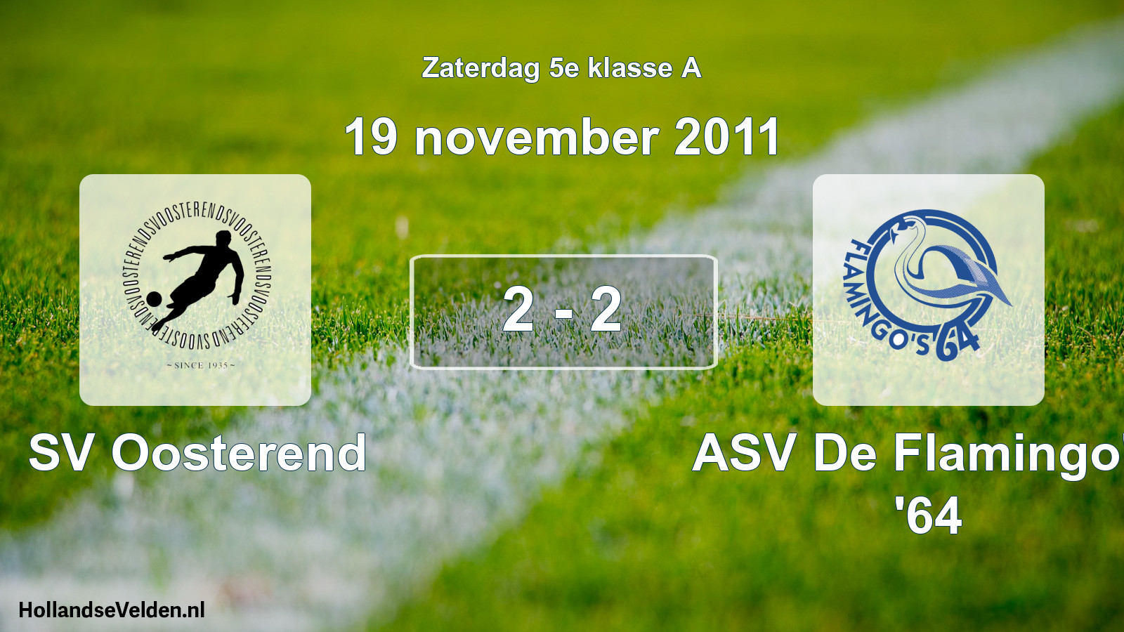 Total number of matches played: SV Oosterend - ASV De Flamingo's '64 2 - 2 (19 November 2011)
