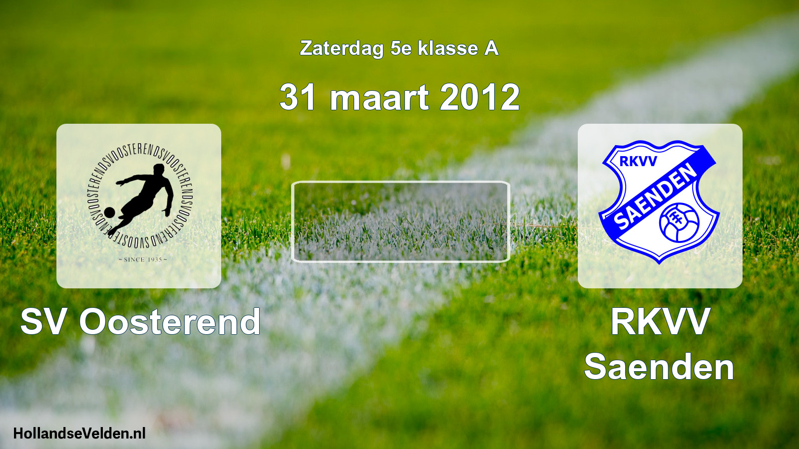 Scheduled Match: SV Oosterend - RKVV Saenden (31 March 2012)