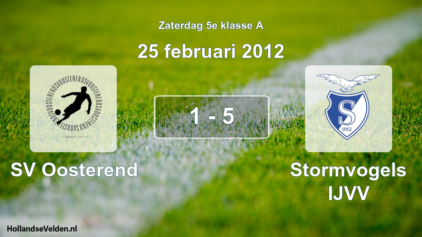 Total number of matches played: SV Oosterend - Stormvogels IJVV 1 - 5 (25 February 2012)