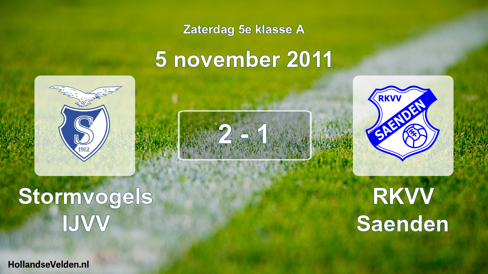 Total number of matches played: Stormvogels IJVV - RKVV Saenden 2 - 1 (5 November 2011)