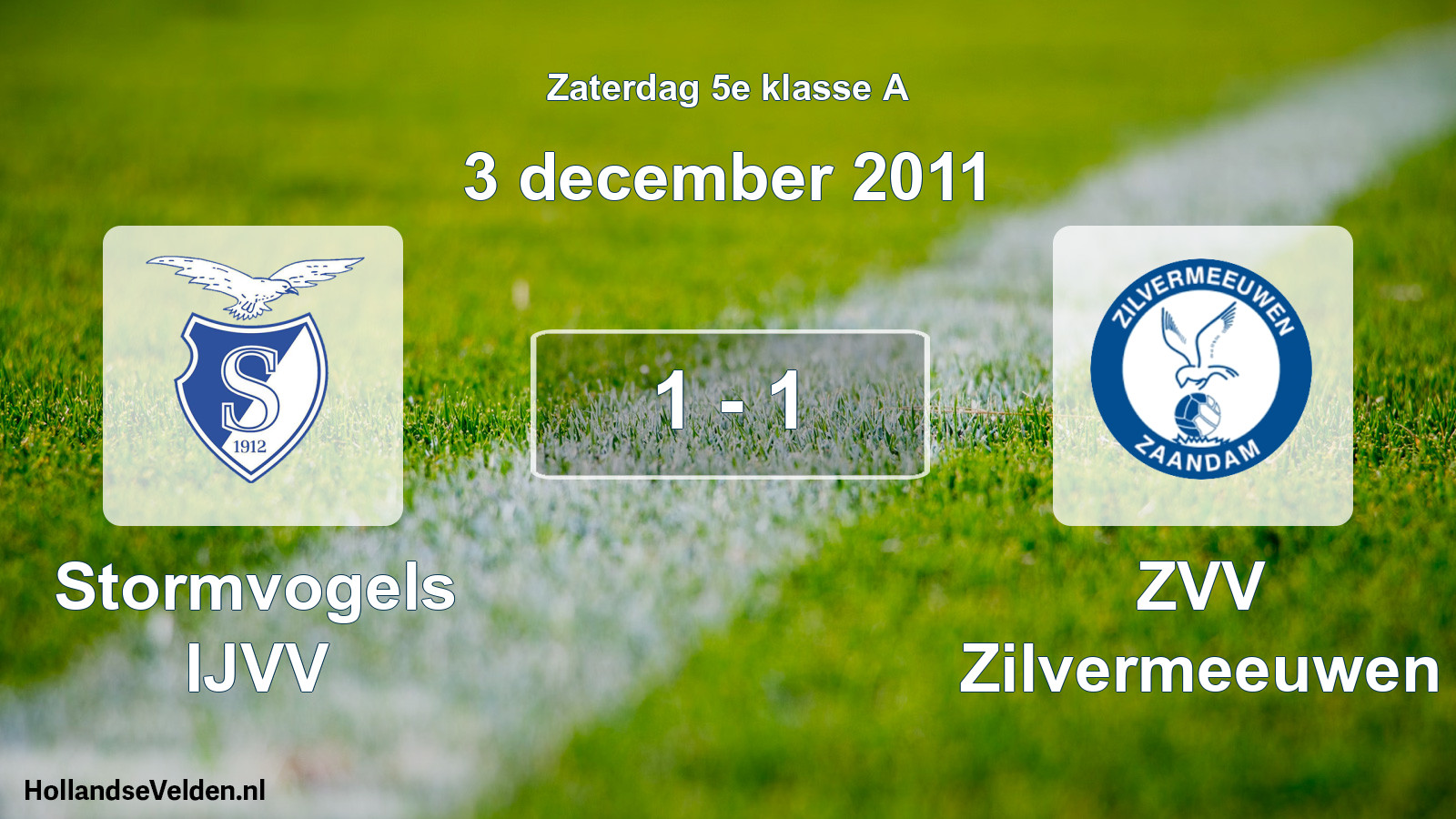 Total number of matches played: Stormvogels IJVV - ZVV Zilvermeeuwen 1 - 1 (3 December 2011)