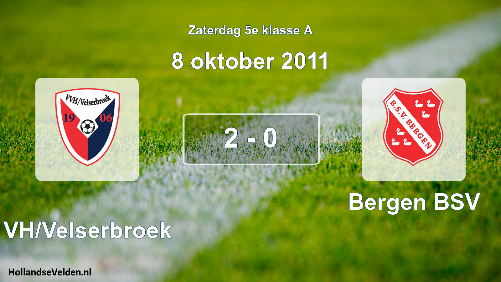 Total number of matches played: VVH/Velserbroek - Bergen BSV 2 - 0 (8 October 2011)