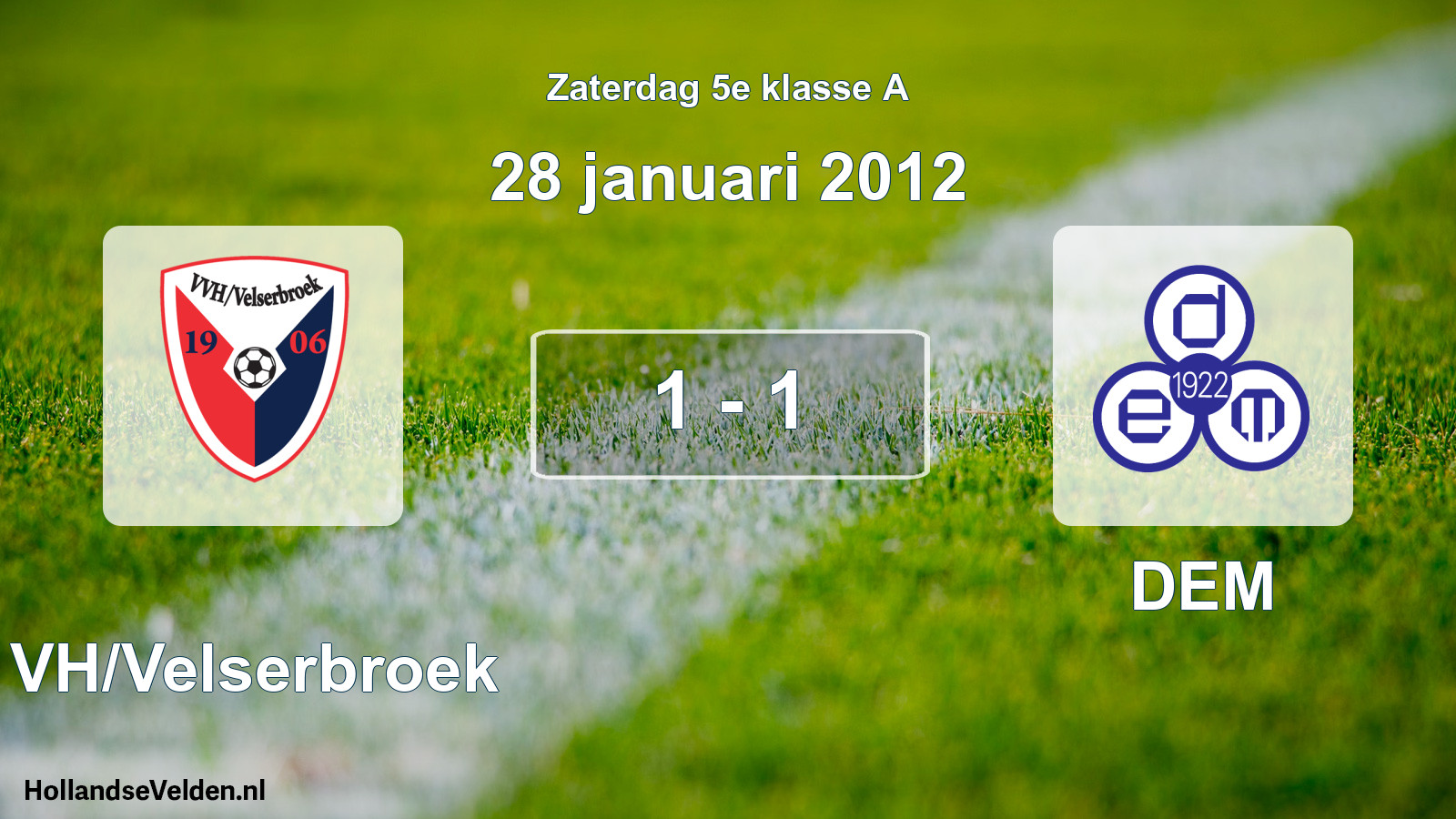 Total number of matches played: VVH/Velserbroek - DEM 1 - 1 (28 January 2012)