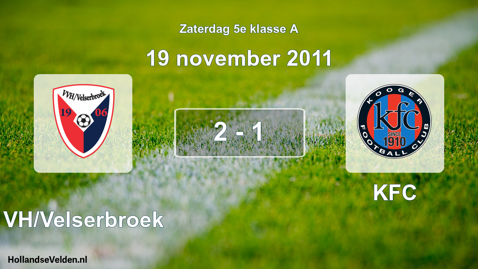 Total number of matches played: VVH/Velserbroek - KFC 2 - 1 (19 November 2011)